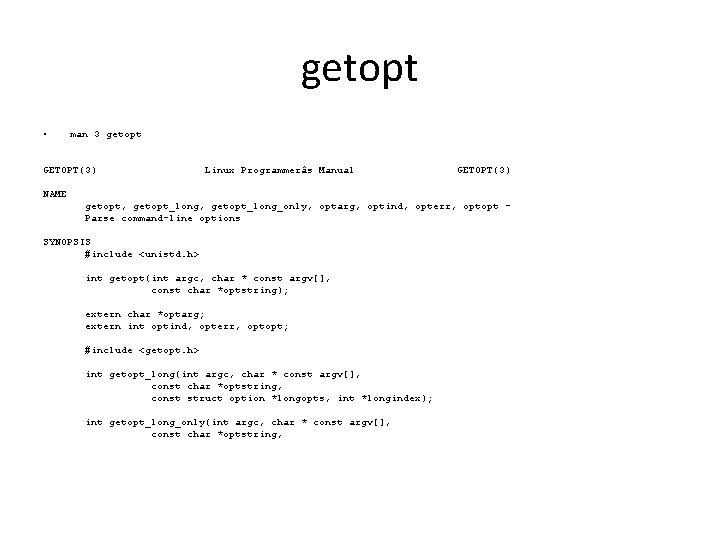 getopt • man 3 getopt GETOPT(3) Linux Programmerâs Manual GETOPT(3) NAME getopt, getopt_long_only, optarg,