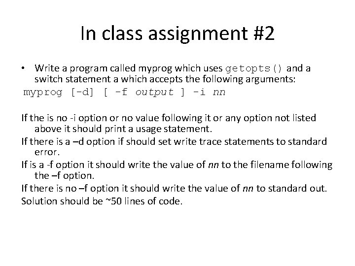 In class assignment #2 • Write a program called myprog which uses getopts() and