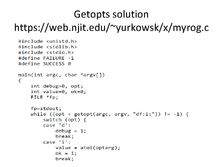 Getopts solution https: //web. njit. edu/~yurkowsk/x/myrog. c 