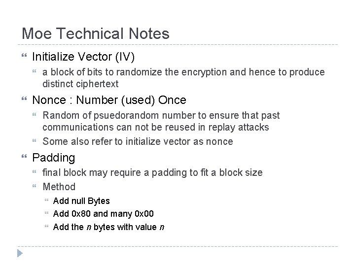 Moe Technical Notes Initialize Vector (IV) Nonce : Number (used) Once a block of