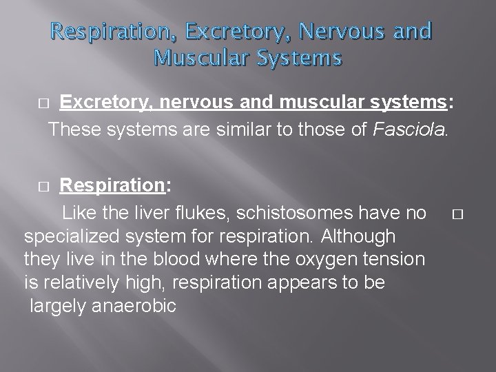 Respiration, Excretory, Nervous and Muscular Systems Excretory, nervous and muscular systems: These systems are