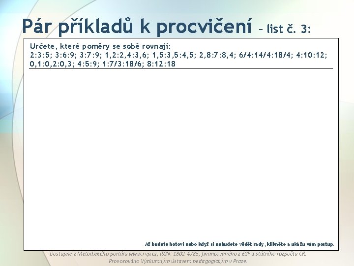 Pár příkladů k procvičení – list č. 3: Určete, které poměry se sobě rovnají: