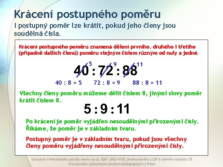 Krácení postupného poměru I postupný poměr lze krátit, pokud jeho členy jsou soudělná čísla.