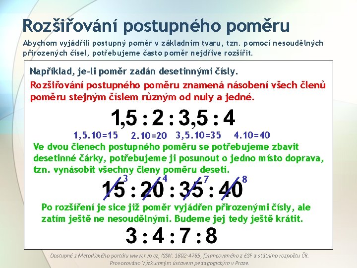 Rozšiřování postupného poměru Abychom vyjádřili postupný poměr v základním tvaru, tzn. pomocí nesoudělných přirozených
