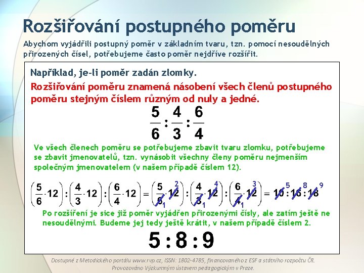Rozšiřování postupného poměru Abychom vyjádřili postupný poměr v základním tvaru, tzn. pomocí nesoudělných přirozených