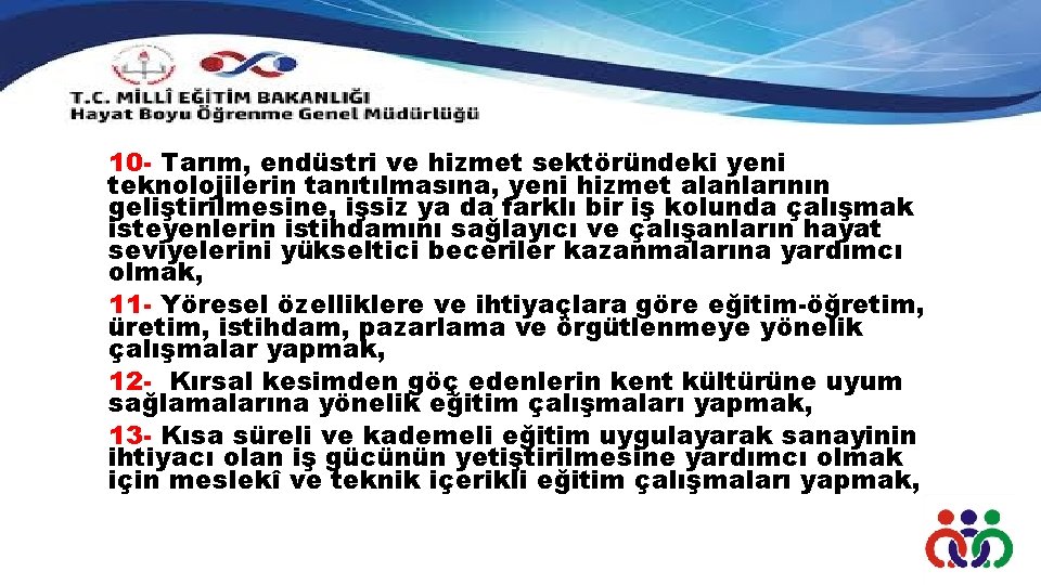 10 - Tarım, endüstri ve hizmet sektöründeki yeni teknolojilerin tanıtılmasına, yeni hizmet alanlarının geliştirilmesine,