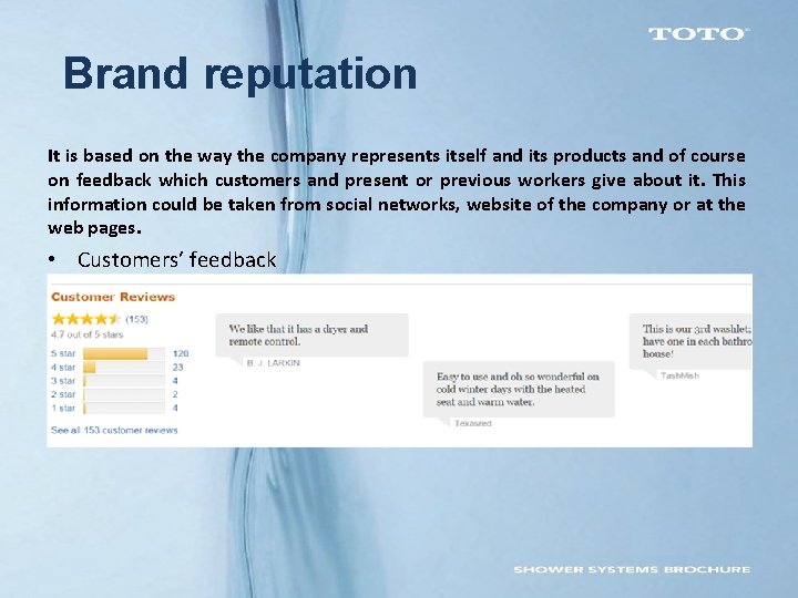 Brand reputation It is based on the way the company represents itself and its Brand reputation It is based on the way the company represents itself and its