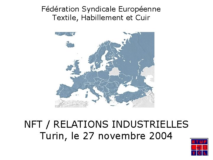 Fédération Syndicale Européenne Textile, Habillement et Cuir NFT / RELATIONS INDUSTRIELLES Turin, le 27