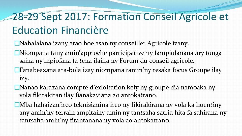 28 -29 Sept 2017: Formation Conseil Agricole et Education Financière �Nahalalana izany atao hoe