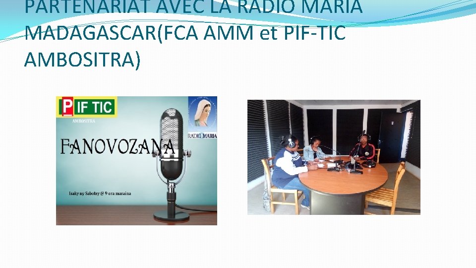 PARTENARIAT AVEC LA RADIO MARIA MADAGASCAR(FCA AMM et PIF-TIC AMBOSITRA) 