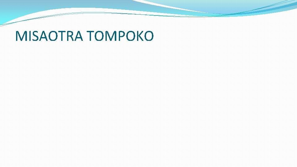 MISAOTRA TOMPOKO MISAOTRA TOMPOKO