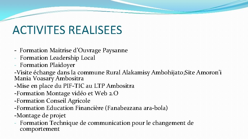 ACTIVITES REALISEES - Formation Maitrise d’Ouvrage Paysanne - Formation Leadership Local - Formation Plaidoyer