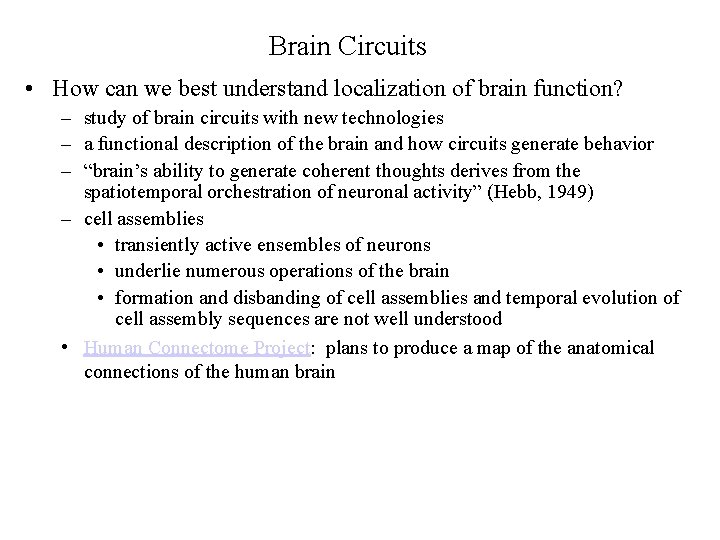 Brain Circuits • How can we best understand localization of brain function? – study