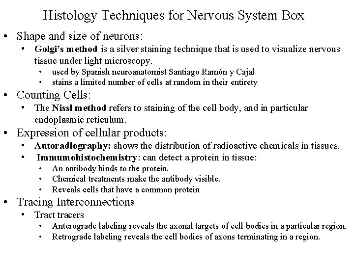 Histology Techniques for Nervous System Box • Shape and size of neurons: • Golgi's