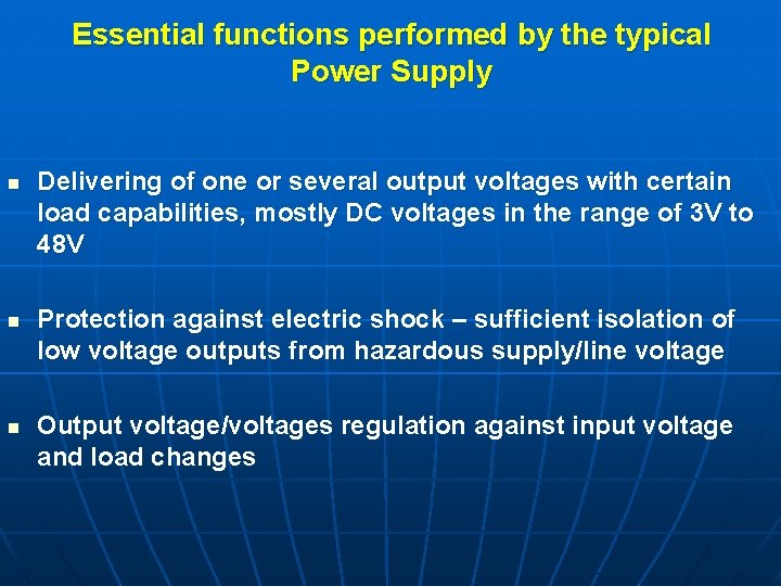 Essential functions performed by the typical Power Supply n n n Delivering of one