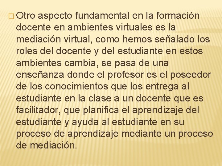 � Otro aspecto fundamental en la formación docente en ambientes virtuales es la mediación