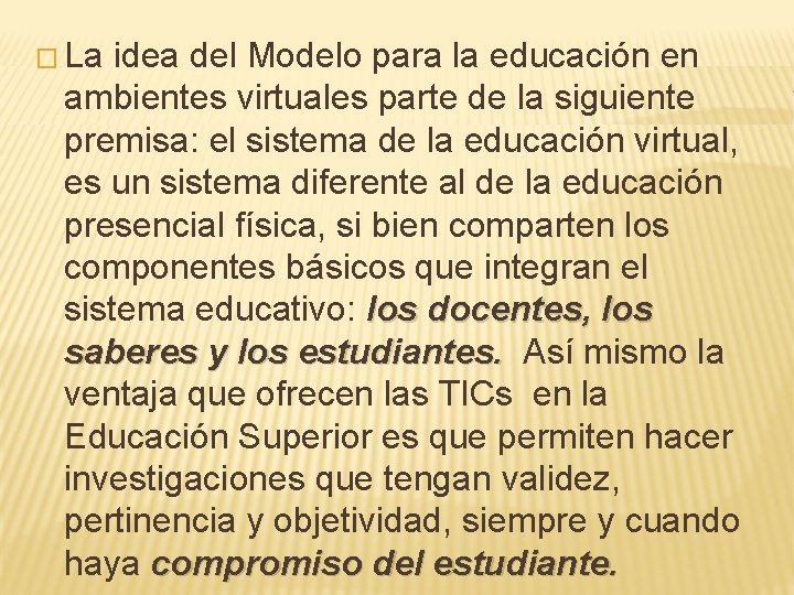 � La idea del Modelo para la educación en ambientes virtuales parte de la