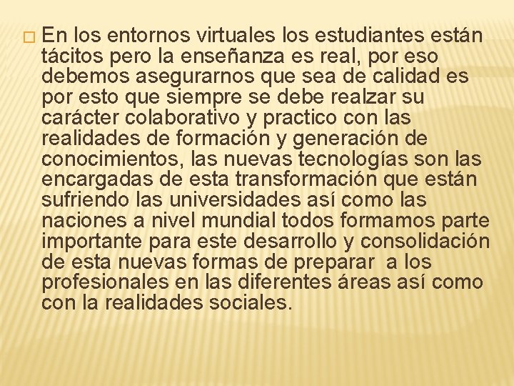 � En los entornos virtuales los estudiantes están tácitos pero la enseñanza es real,