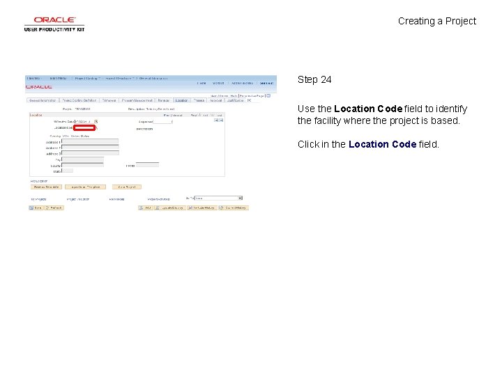 Creating a Project Step 24 Use the Location Code field to identify the facility