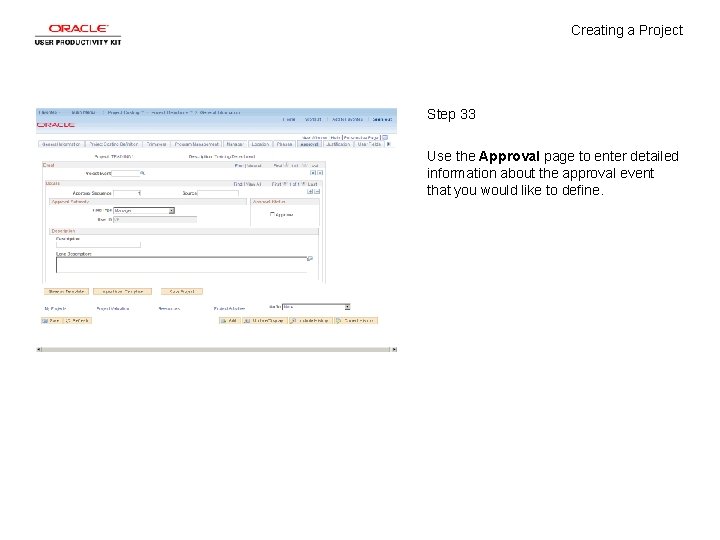 Creating a Project Step 33 Use the Approval page to enter detailed information about