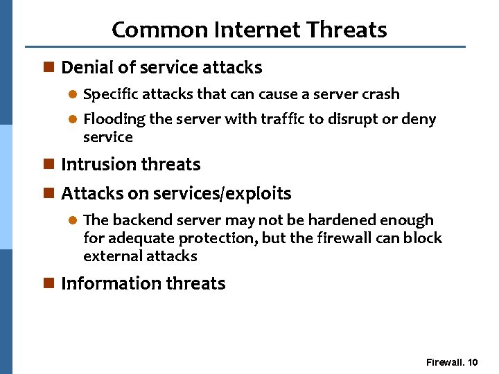 Common Internet Threats n Denial of service attacks Specific attacks that can cause a