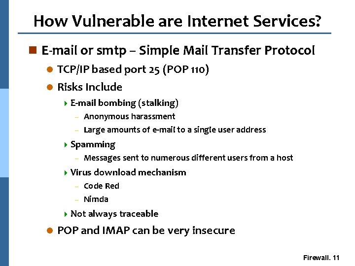 How Vulnerable are Internet Services? n E-mail or smtp – Simple Mail Transfer Protocol