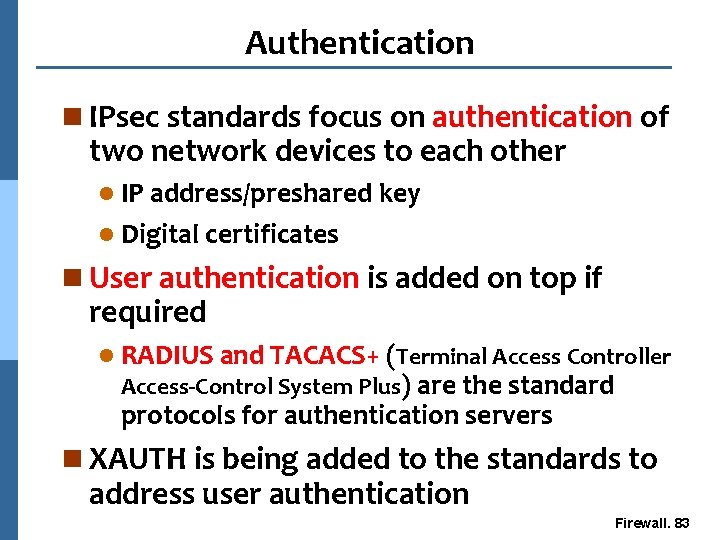 Authentication n IPsec standards focus on authentication of two network devices to each other