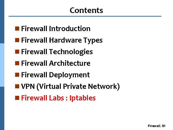 Contents n Firewall Introduction n Firewall Hardware Types n Firewall Technologies n Firewall Architecture