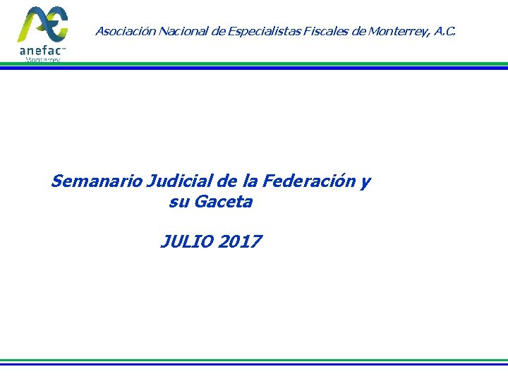 Asociación Nacional de Especialistas Fiscales de Monterrey, A. C. Semanario Judicial de la Federación