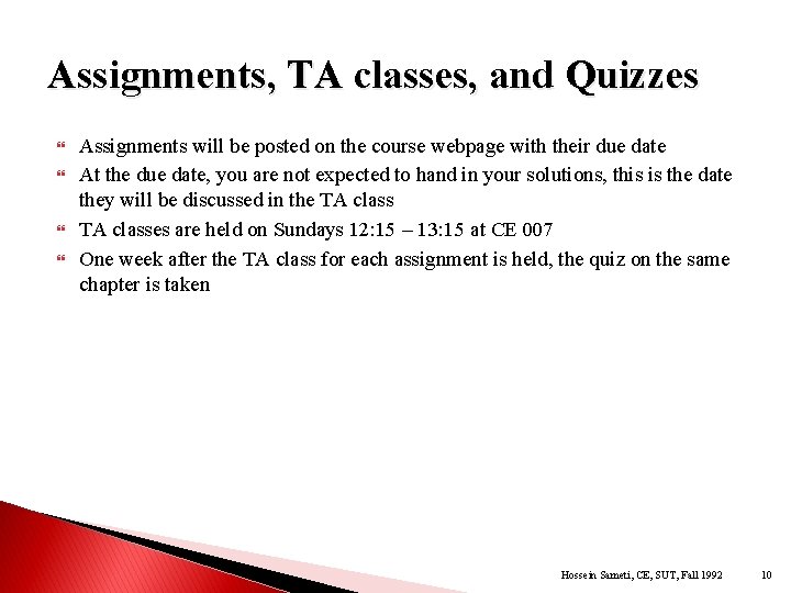 Assignments, TA classes, and Quizzes Assignments will be posted on the course webpage with