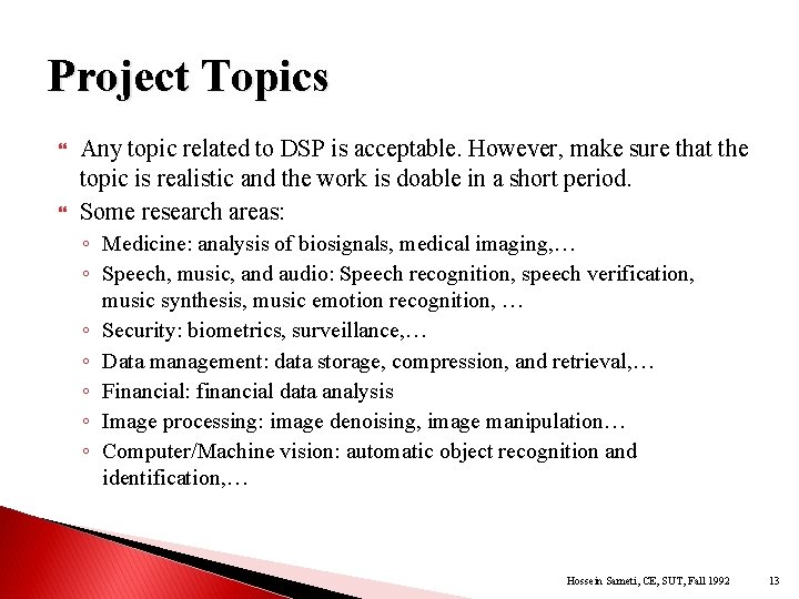 Project Topics Any topic related to DSP is acceptable. However, make sure that the