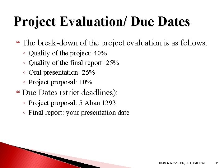 Project Evaluation/ Due Dates The break-down of the project evaluation is as follows: ◦