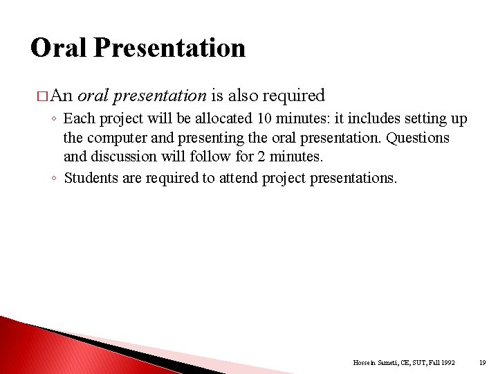 Oral Presentation � An oral presentation is also required ◦ Each project will be
