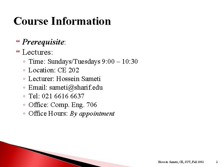 Course Information Prerequisite: Lectures: ◦ ◦ ◦ ◦ Time: Sundays/Tuesdays 9: 00 – 10: