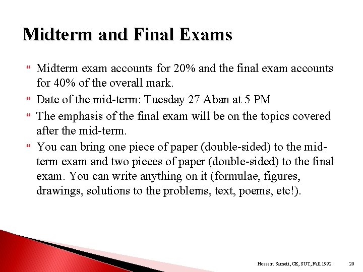 Midterm and Final Exams Midterm exam accounts for 20% and the final exam accounts