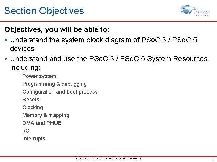 Section Objectives, you will be able to: • Understand the system block diagram of