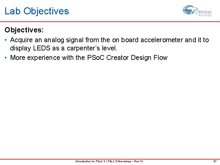 Lab Objectives: • Acquire an analog signal from the on board accelerometer and it