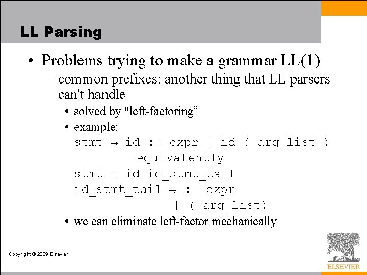 LL Parsing • Problems trying to make a grammar LL(1) – common prefixes: another