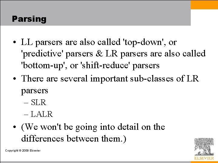 Parsing • LL parsers are also called 'top-down', or 'predictive' parsers & LR parsers
