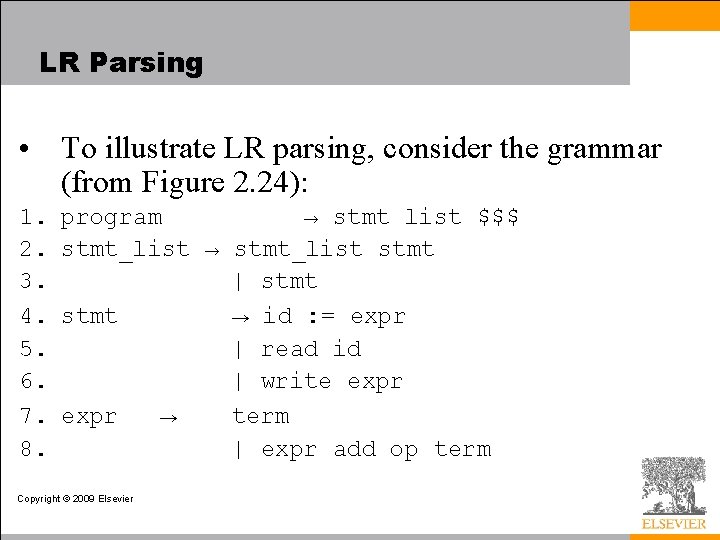 LR Parsing • To illustrate LR parsing, consider the grammar (from Figure 2. 24):