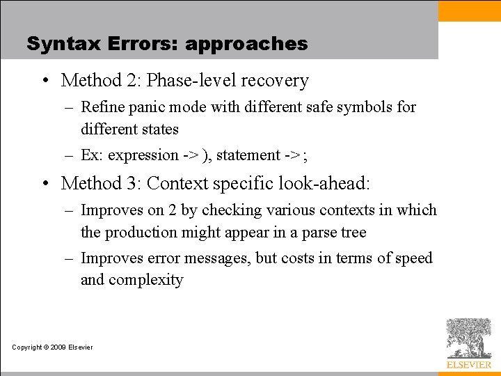 Syntax Errors: approaches • Method 2: Phase-level recovery – Refine panic mode with different