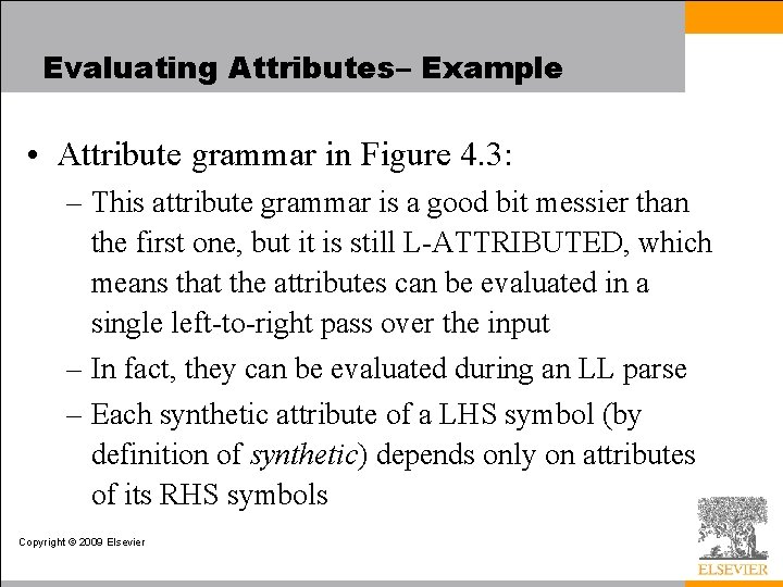 Evaluating Attributes– Example • Attribute grammar in Figure 4. 3: – This attribute grammar