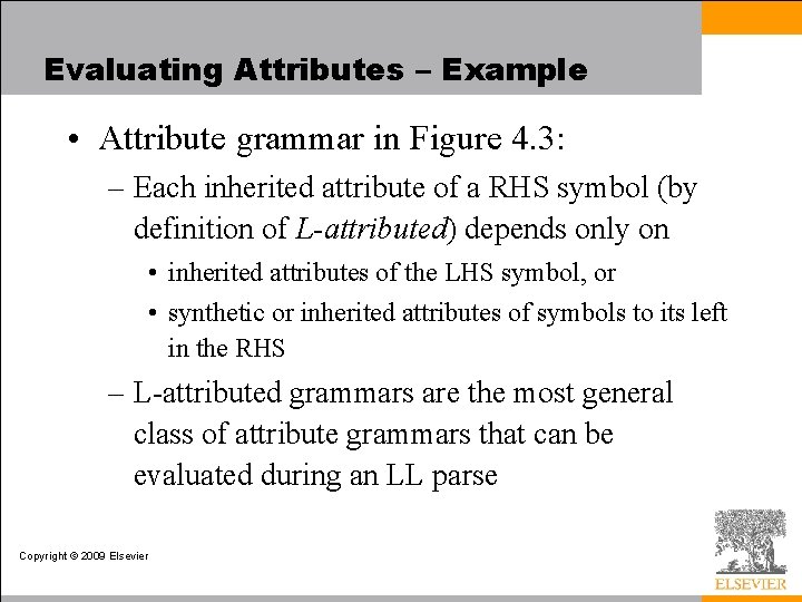 Evaluating Attributes – Example • Attribute grammar in Figure 4. 3: – Each inherited