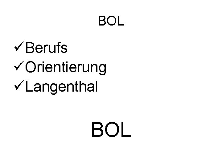 BOL üBerufs üOrientierung üLangenthal BOL 