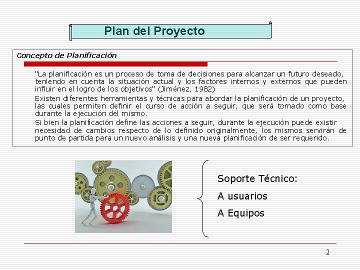 Plan del Proyecto Concepto de Planificación "La planificación es un proceso de toma de