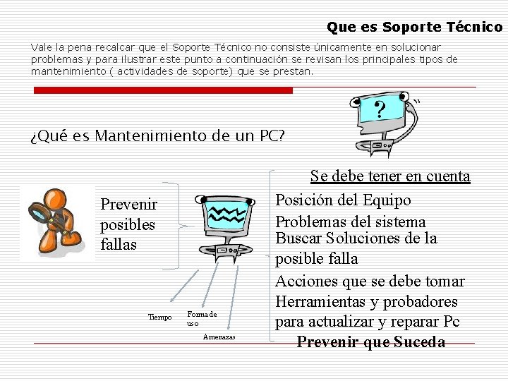 Que es Soporte Técnico Vale la pena recalcar que el Soporte Técnico no consiste