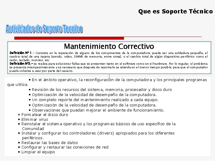 Que es Soporte Técnico Mantenimiento Correctivo Definición N° 1. - Consiste en la reparación Que es Soporte Técnico Mantenimiento Correctivo Definición N° 1. - Consiste en la reparación