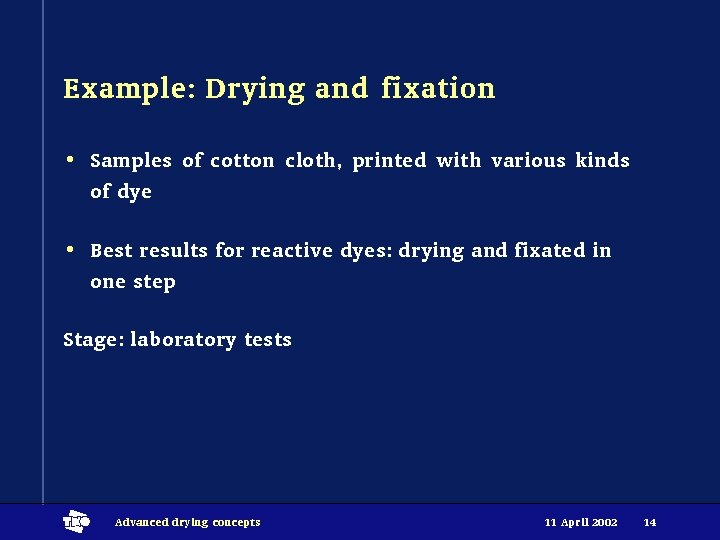 Example: Drying and fixation • Samples of cotton cloth, printed with various kinds of