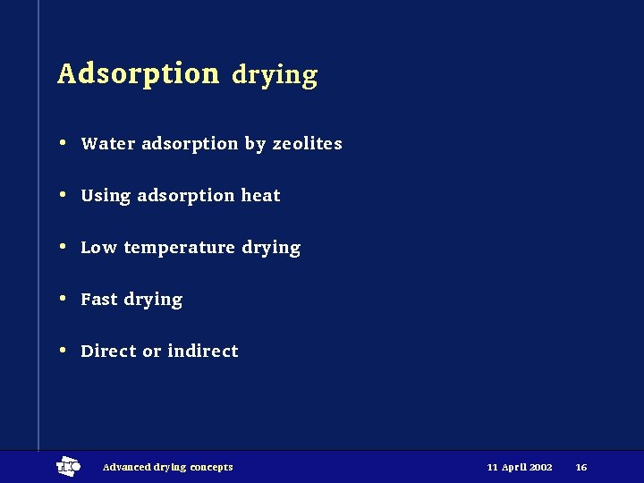 Adsorption drying • Water adsorption by zeolites • Using adsorption heat • Low temperature