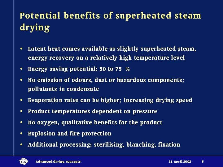 Potential benefits of superheated steam drying • Latent heat comes available as slightly superheated